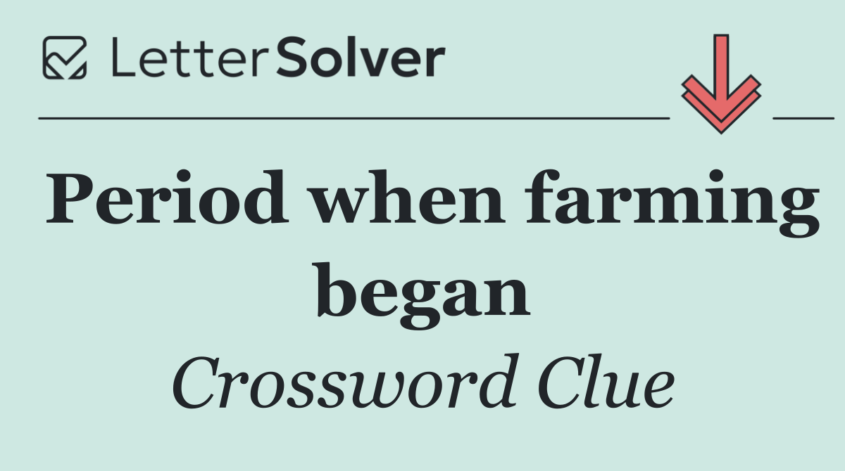 Period when farming began