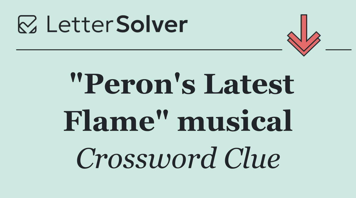 "Peron's Latest Flame" musical