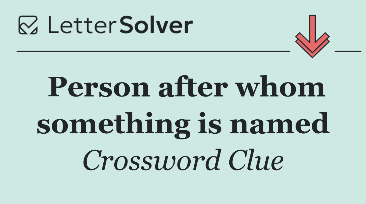 Person after whom something is named