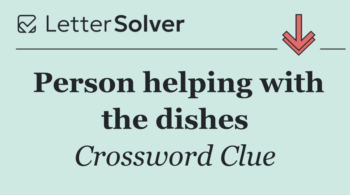 Person helping with the dishes