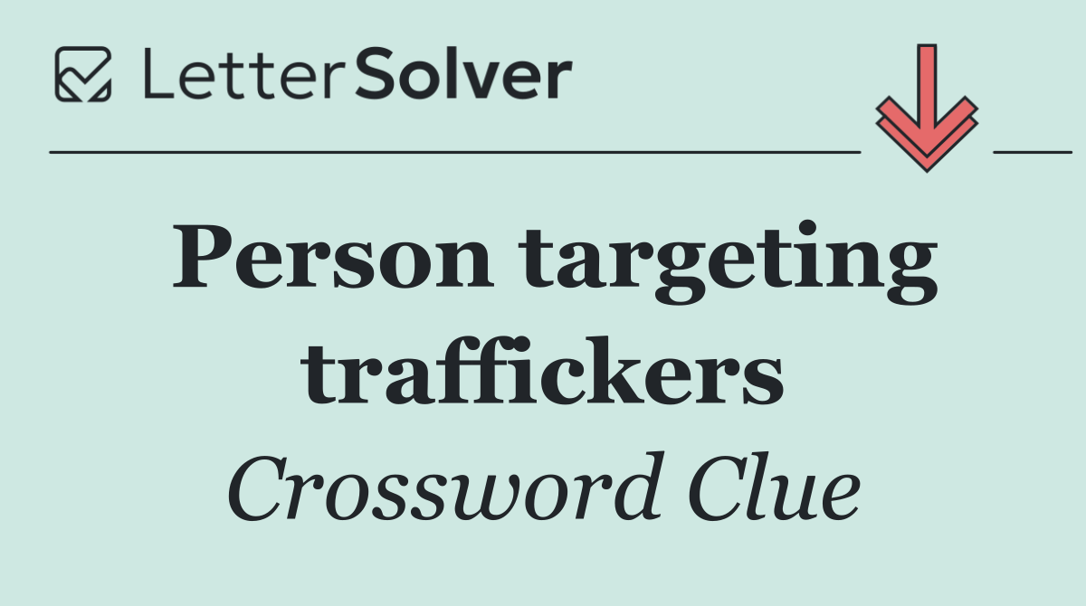 Person targeting traffickers