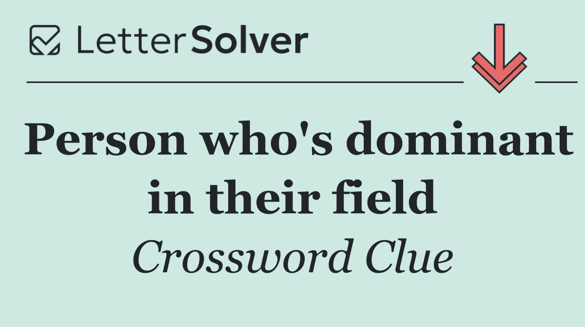 Person who's dominant in their field