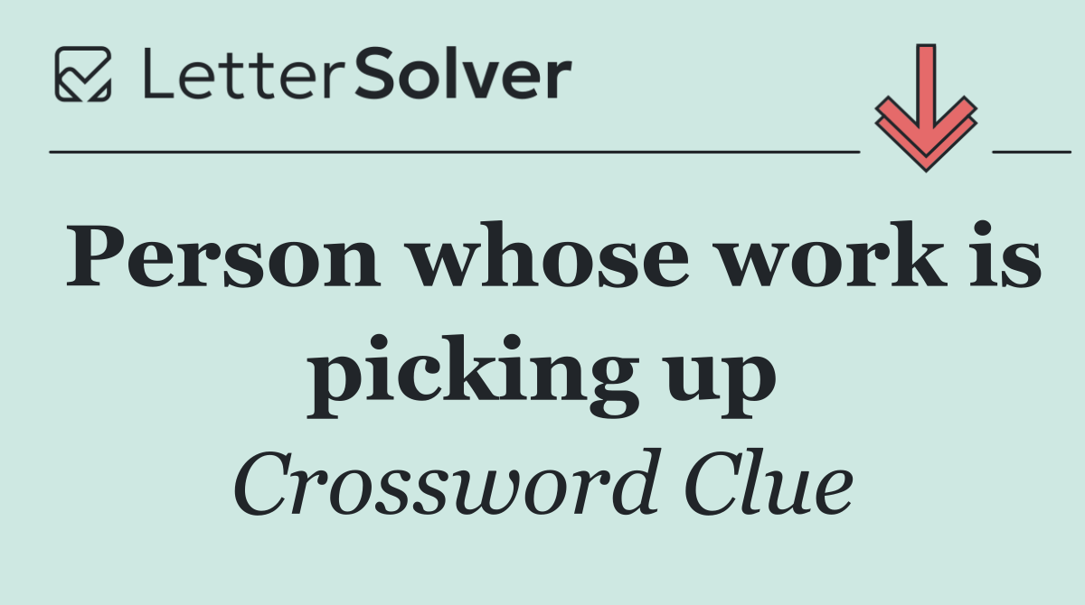 Person whose work is picking up
