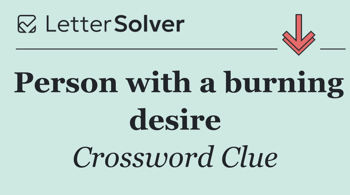 Person with a burning desire