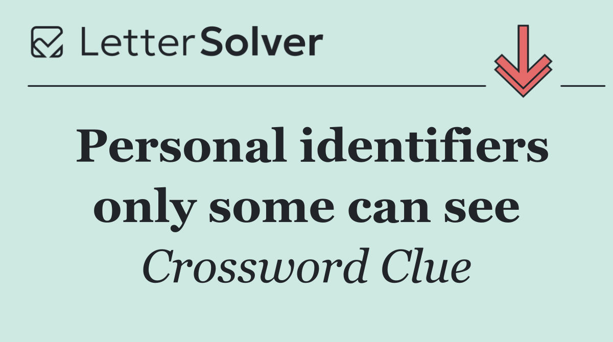 Personal identifiers only some can see