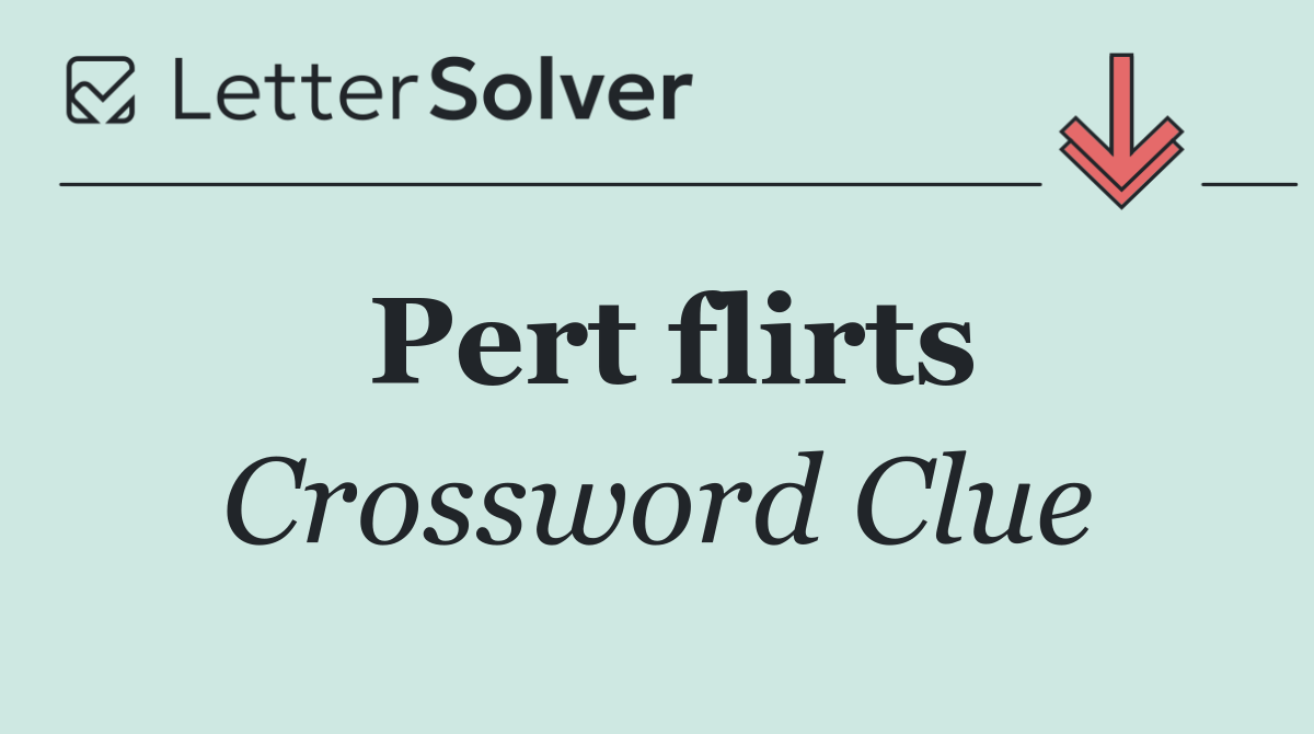 Pert flirts