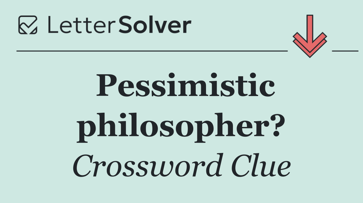 Pessimistic philosopher?