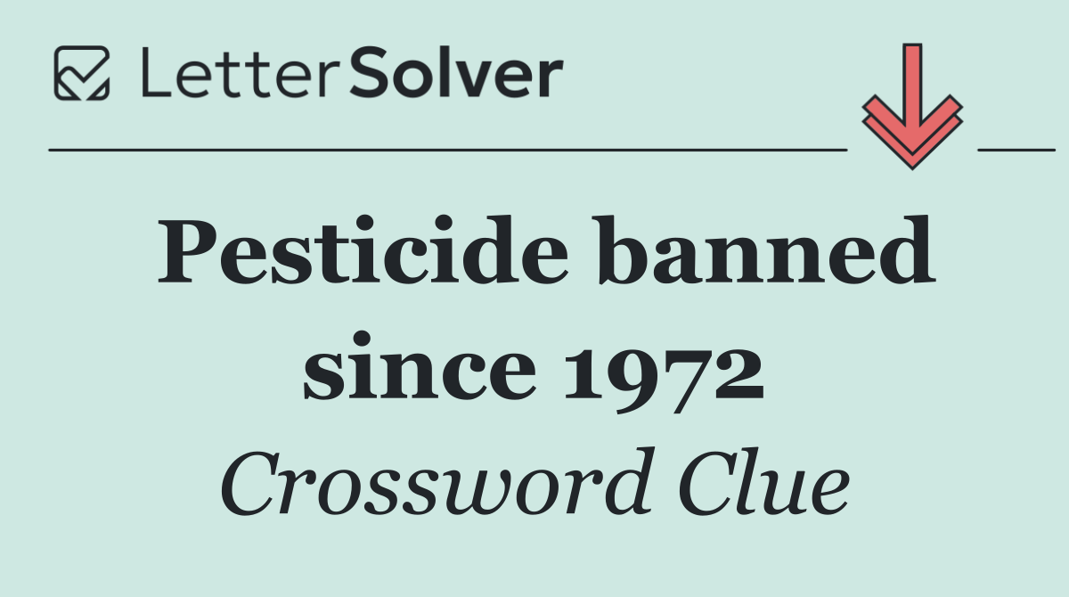 Pesticide banned since 1972