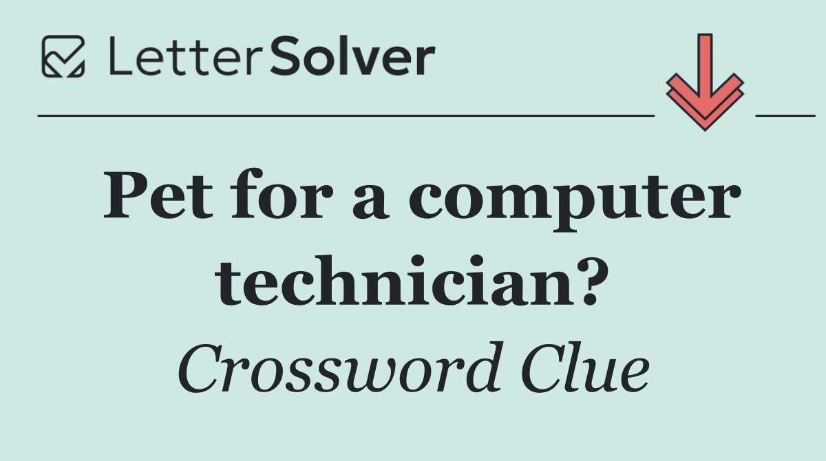 Pet for a computer technician?