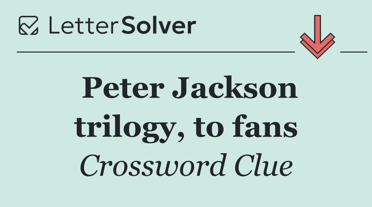 Peter Jackson trilogy, to fans