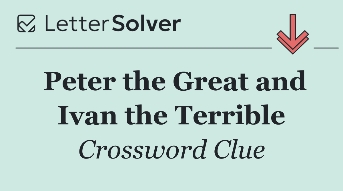 Peter the Great and Ivan the Terrible