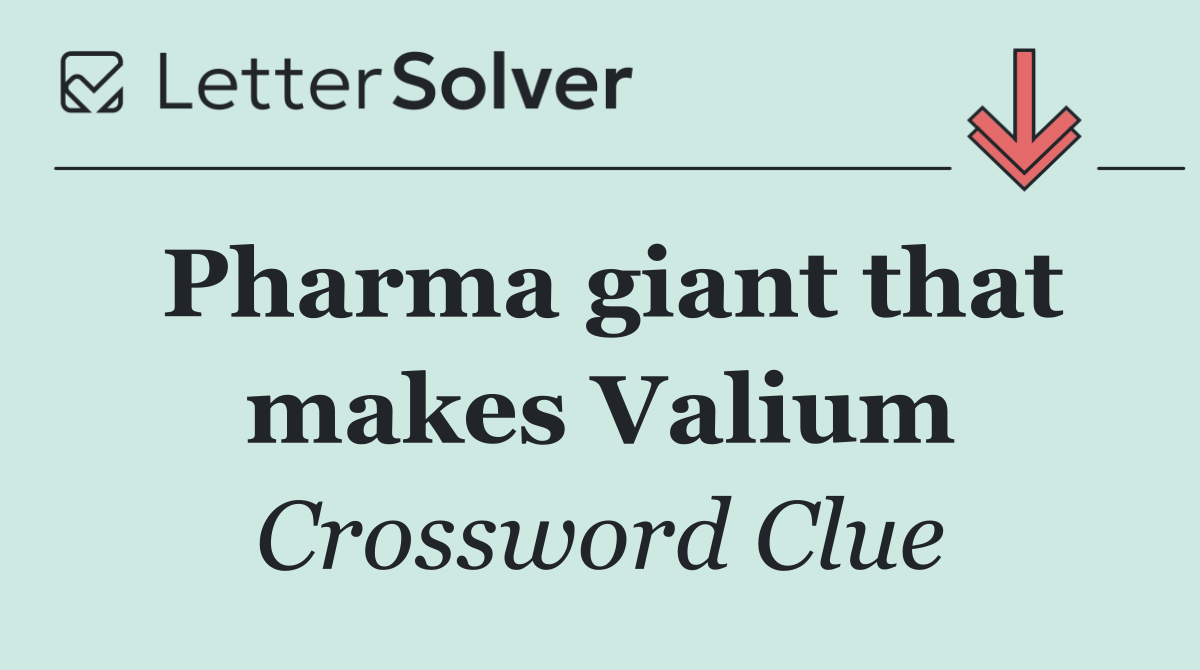 Pharma giant that makes Valium