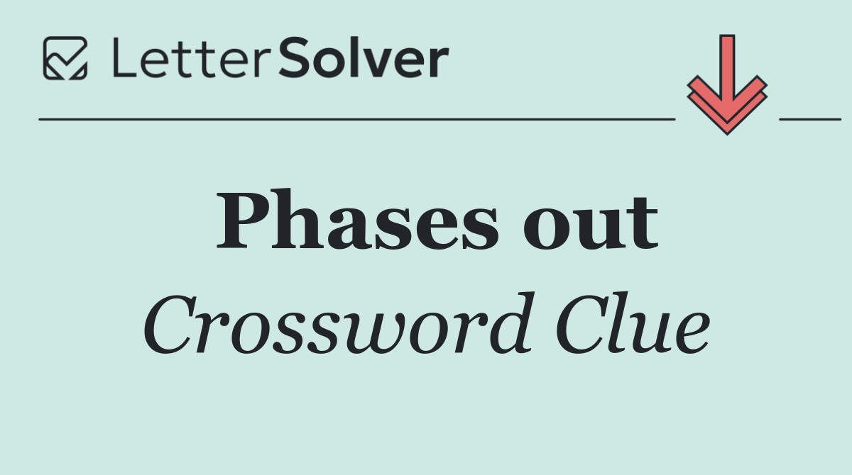 Phases out