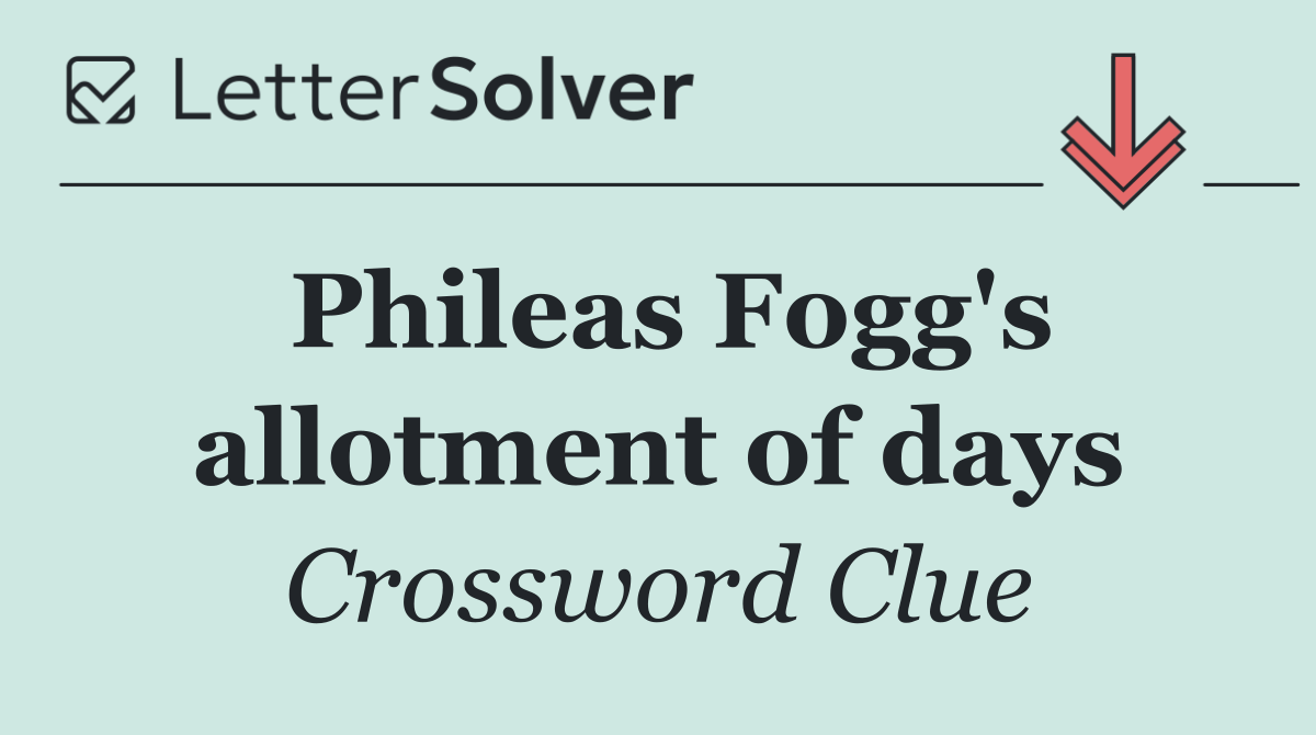 Phileas Fogg's allotment of days