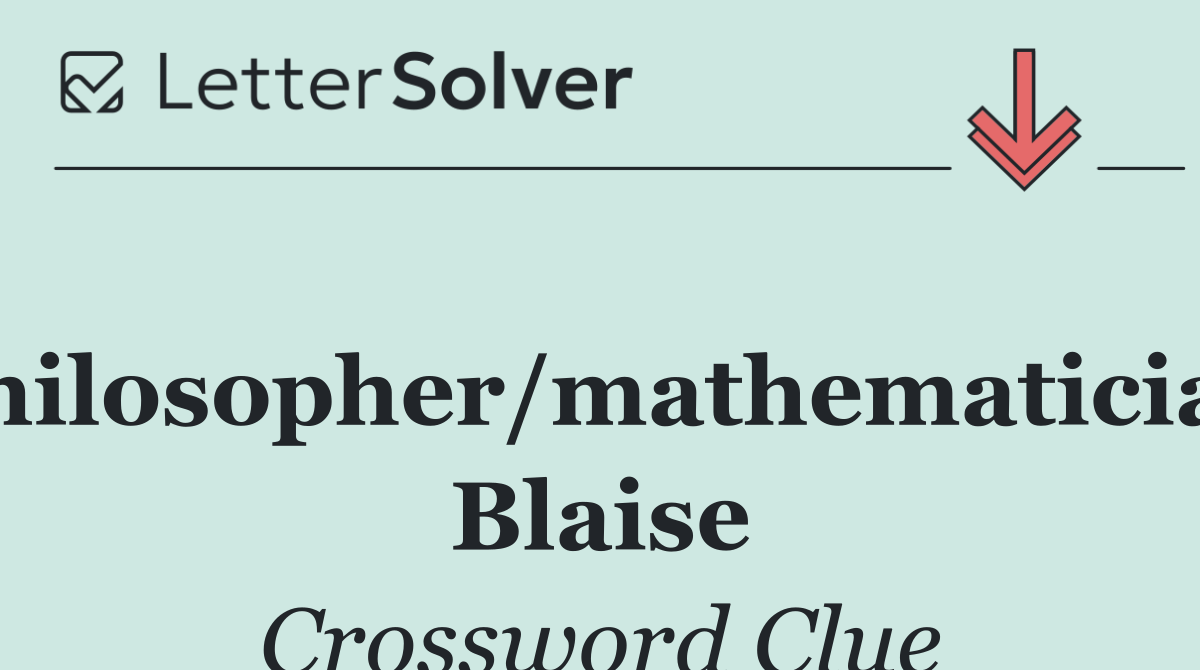 Philosopher/mathematician Blaise