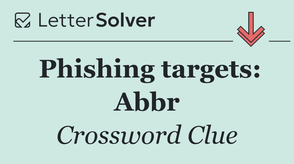 Phishing targets: Abbr
