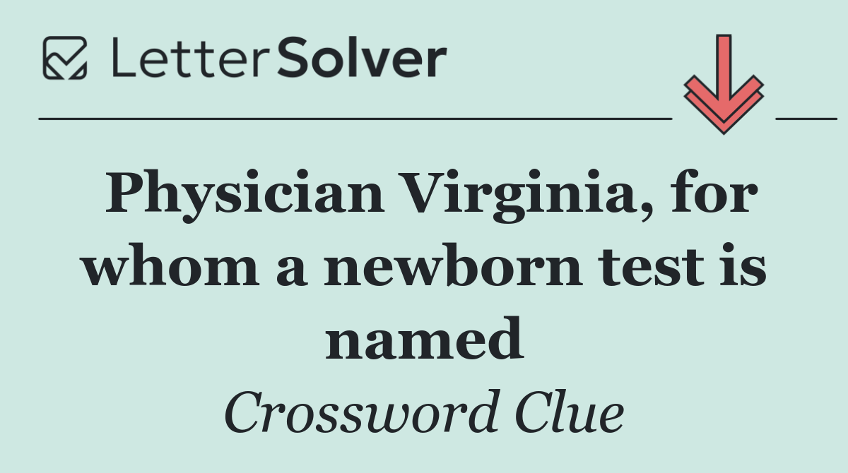 Physician Virginia, for whom a newborn test is named