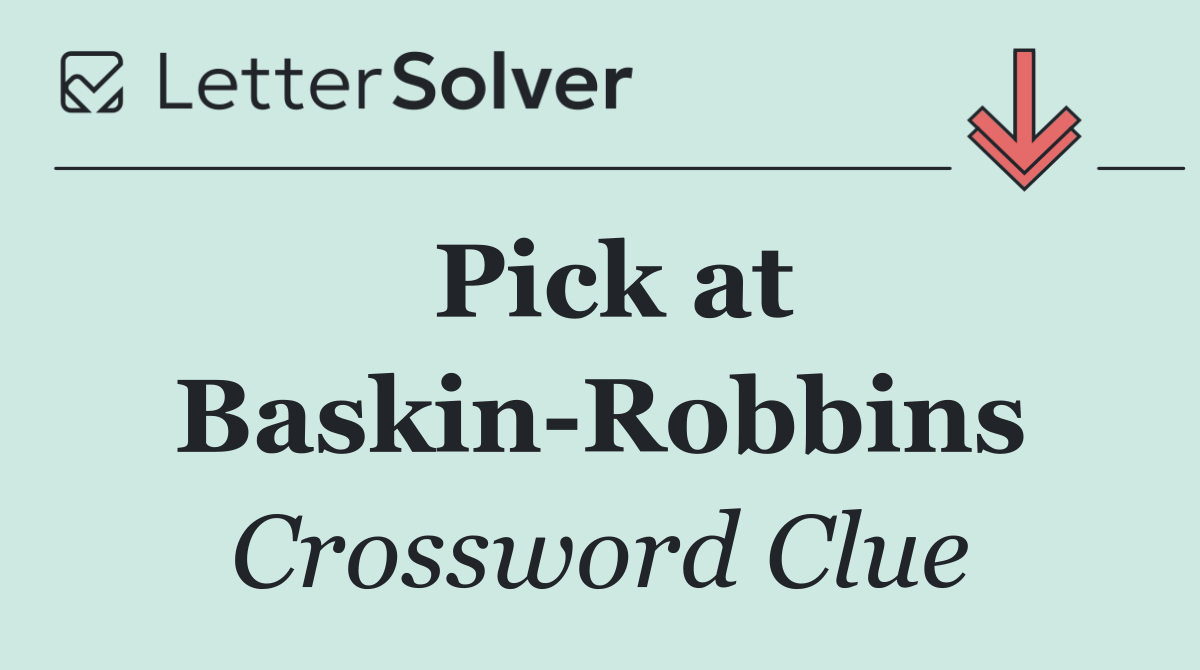 Pick at Baskin Robbins