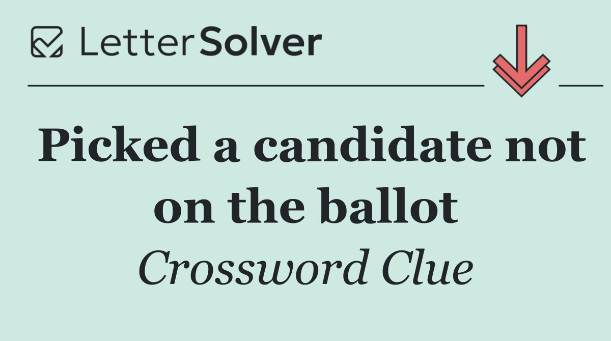 Picked a candidate not on the ballot