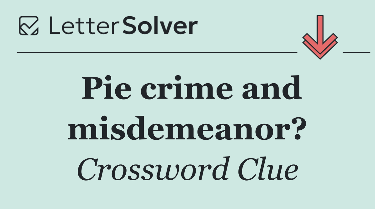 Pie crime and misdemeanor?