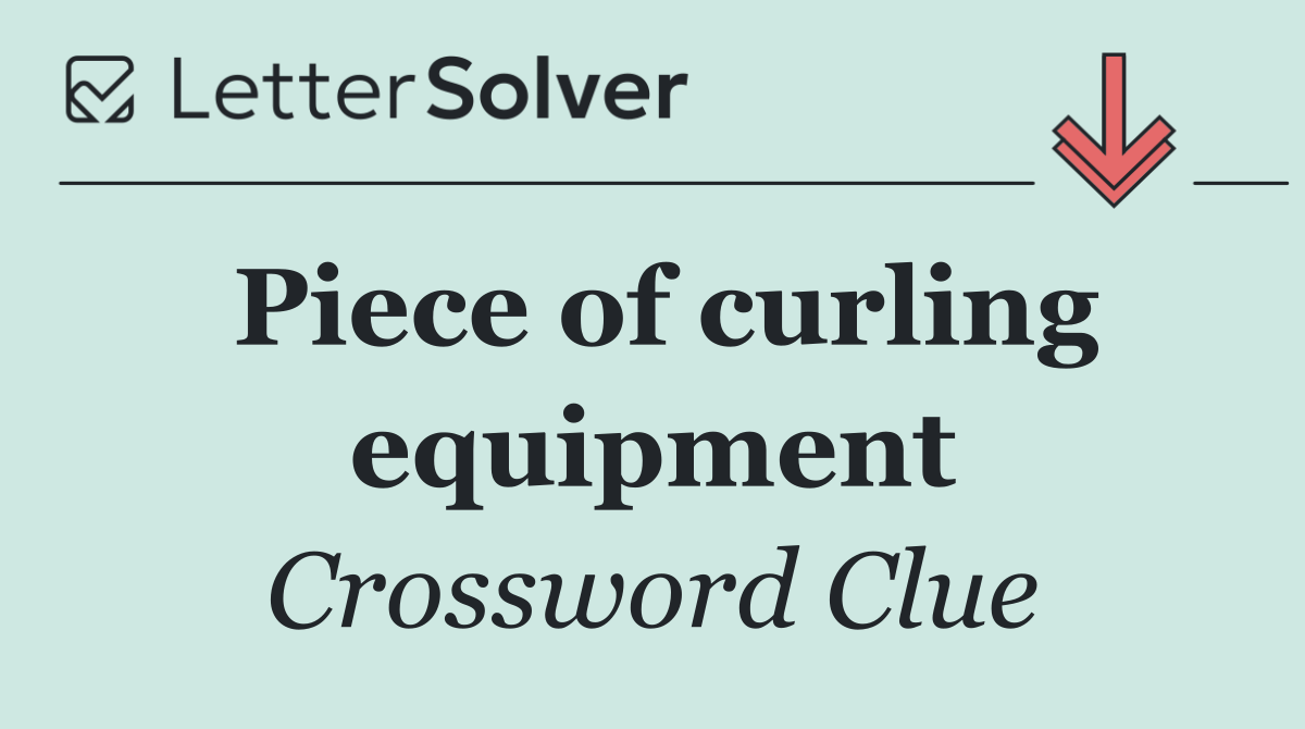 Piece of curling equipment