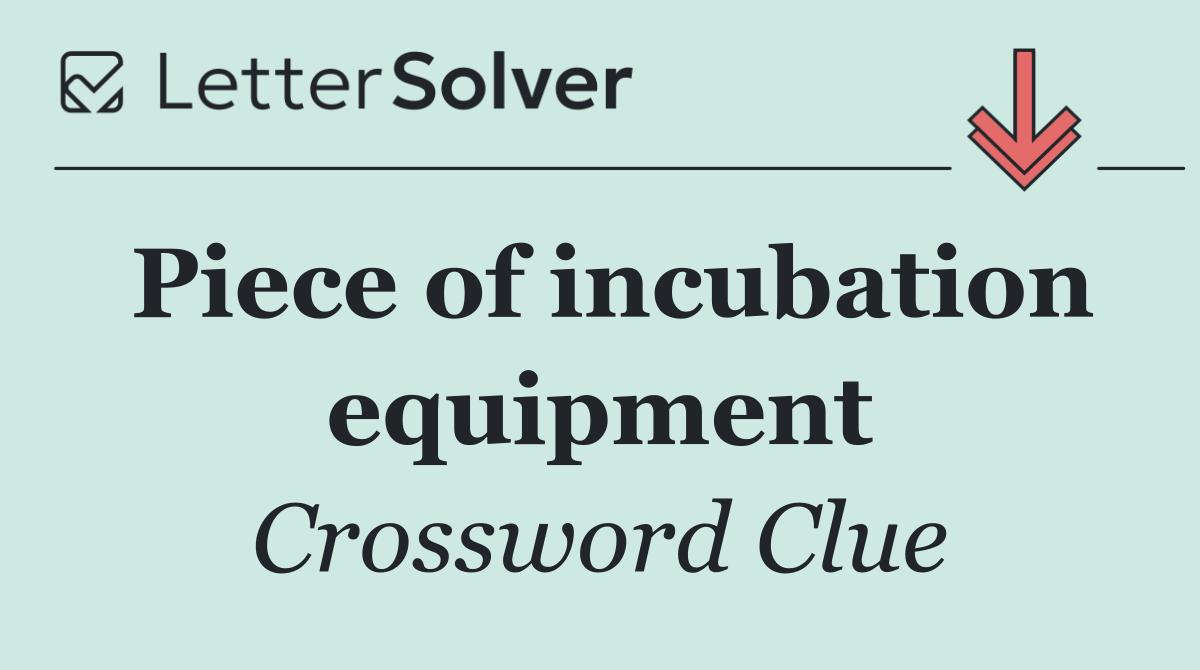 Piece of incubation equipment