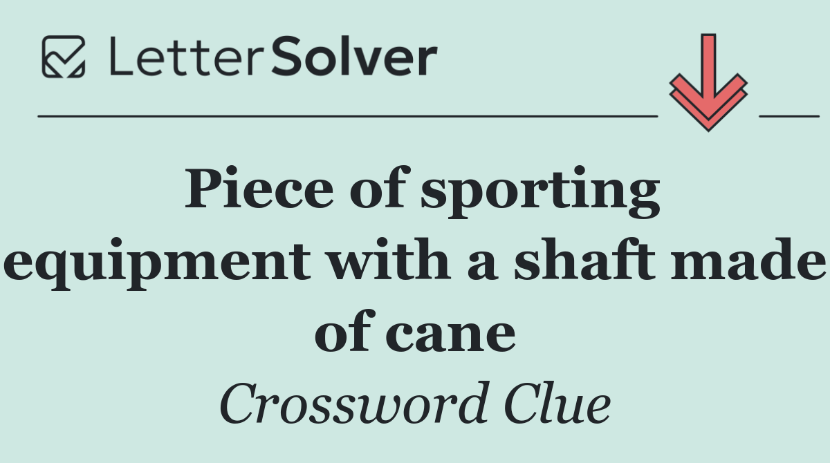 Piece of sporting equipment with a shaft made of cane