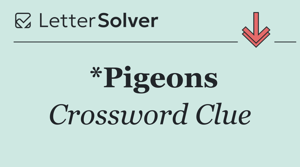 *Pigeons