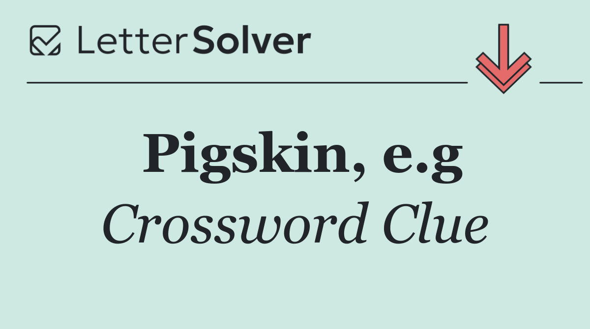 Pigskin, e.g