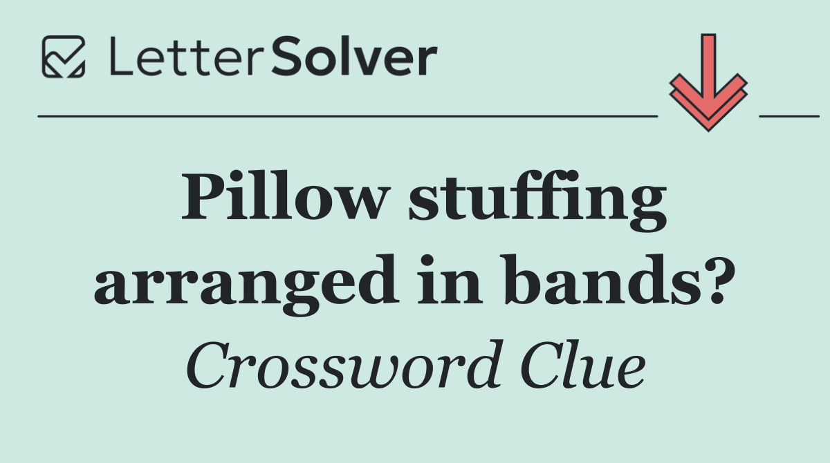 Pillow stuffing arranged in bands?