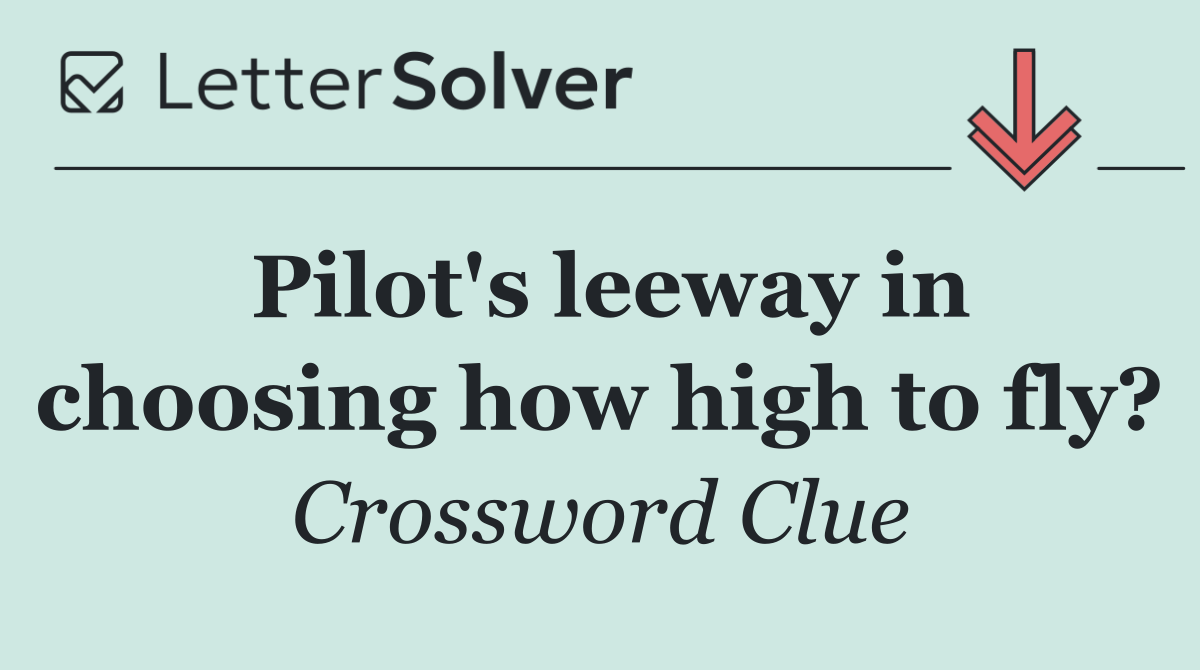 Pilot's leeway in choosing how high to fly?