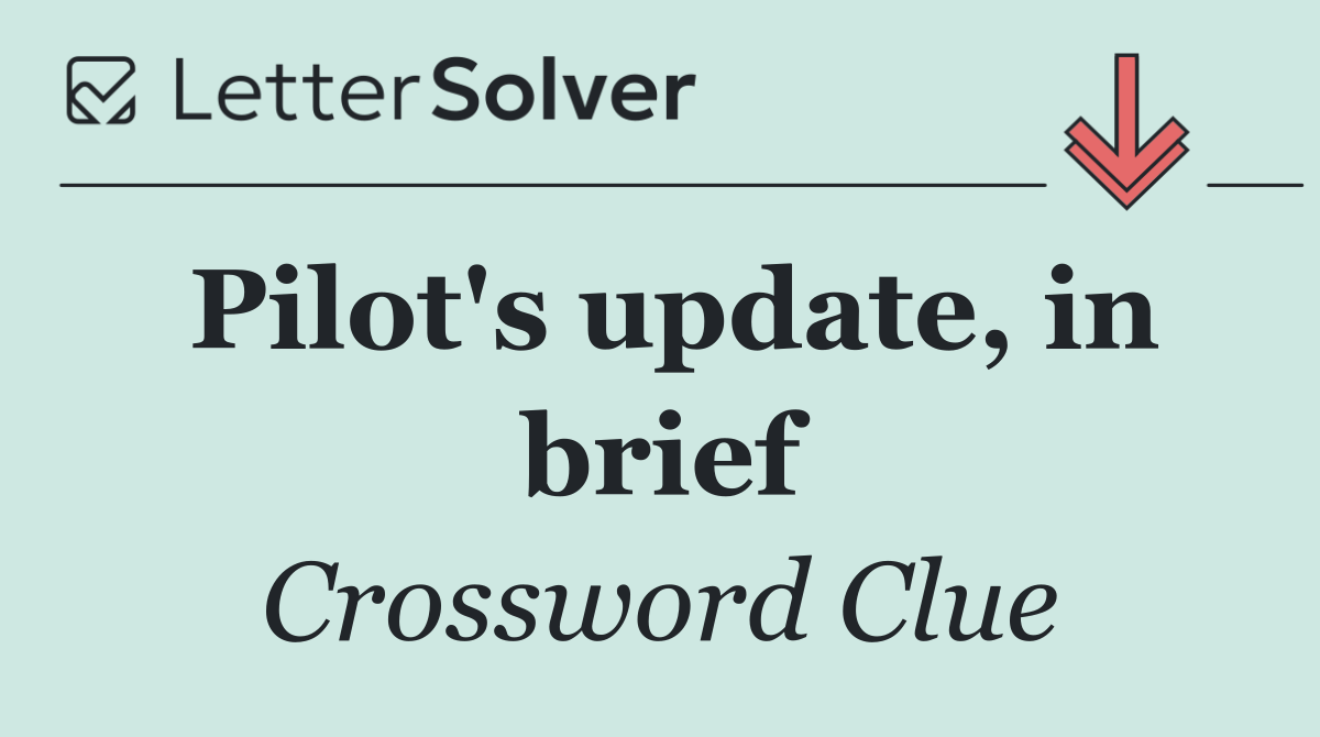 Pilot's update, in brief
