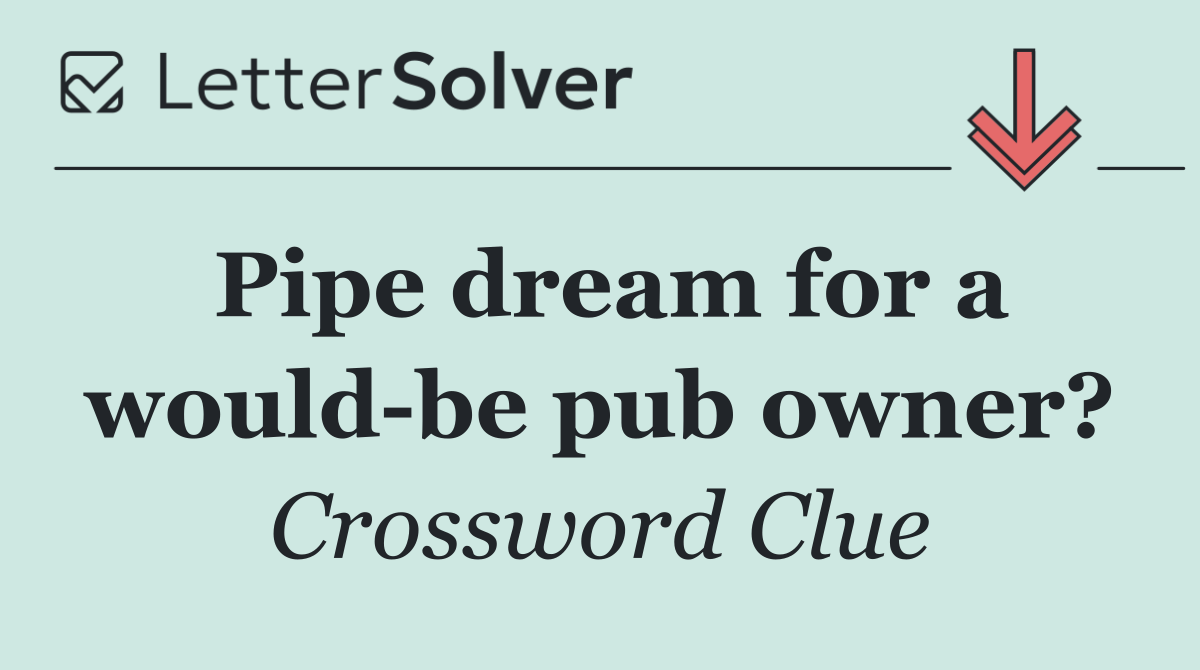 Pipe dream for a would be pub owner?