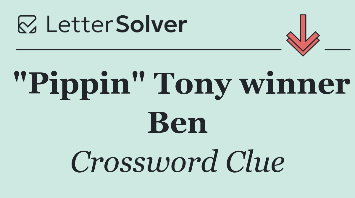 "Pippin" Tony winner Ben