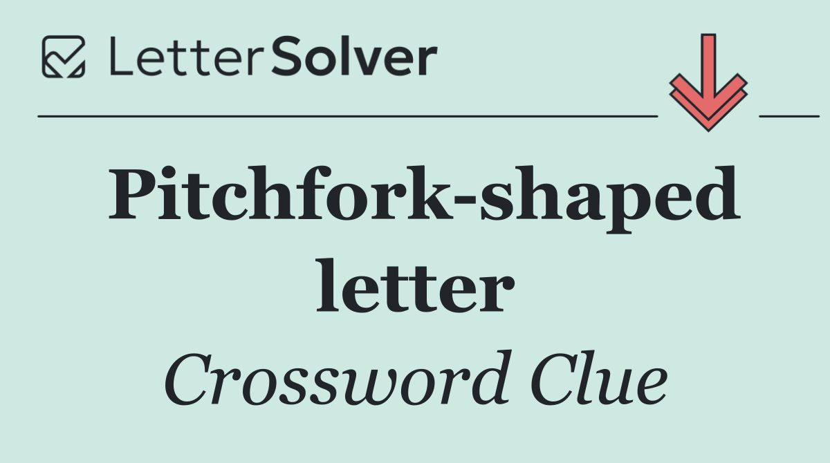 Pitchfork shaped letter