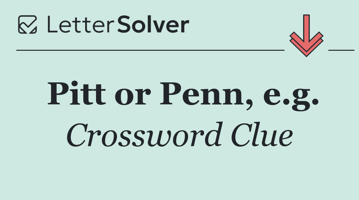 Pitt or Penn, e.g.