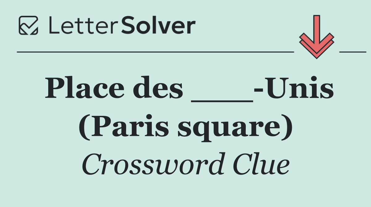 Place des ___ Unis (Paris square)