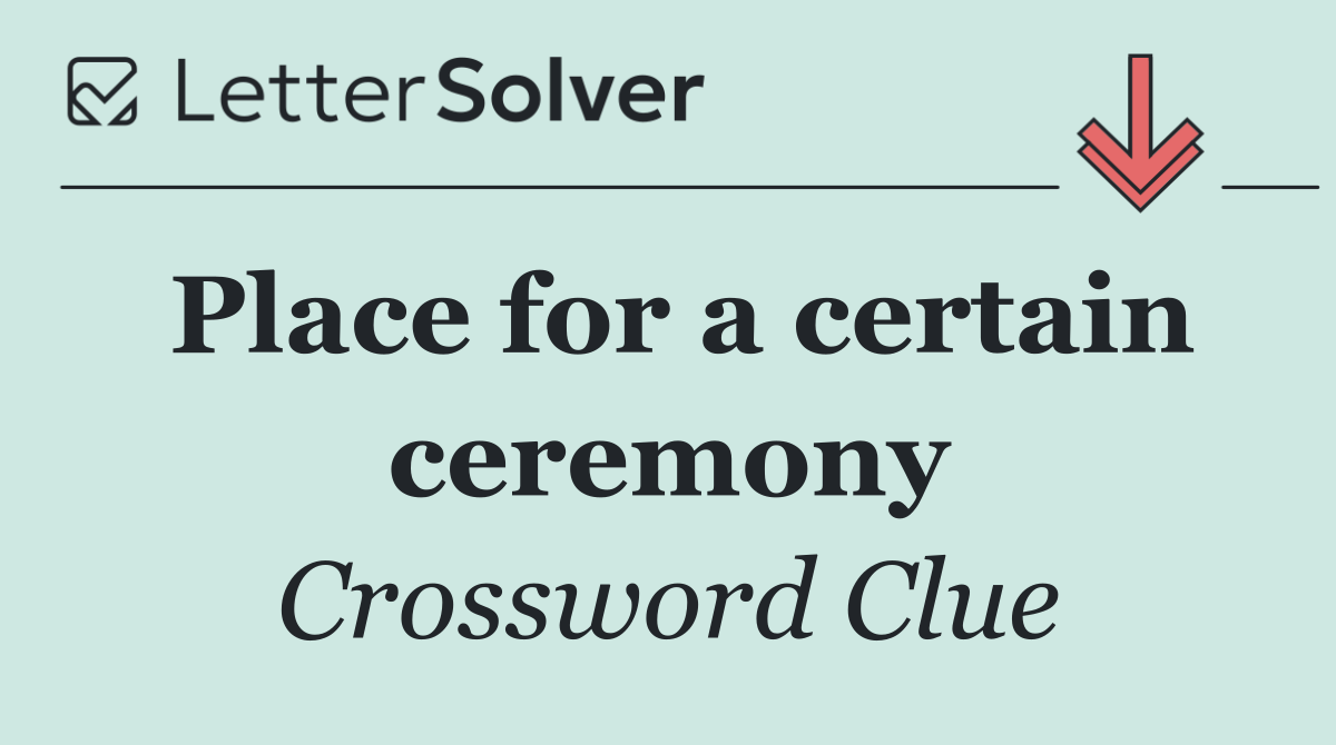 Place for a certain ceremony