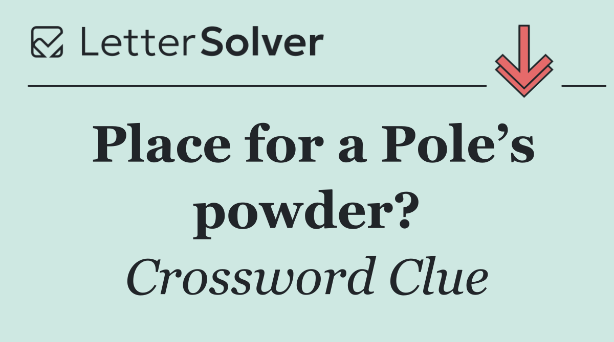 Place for a Pole’s powder?