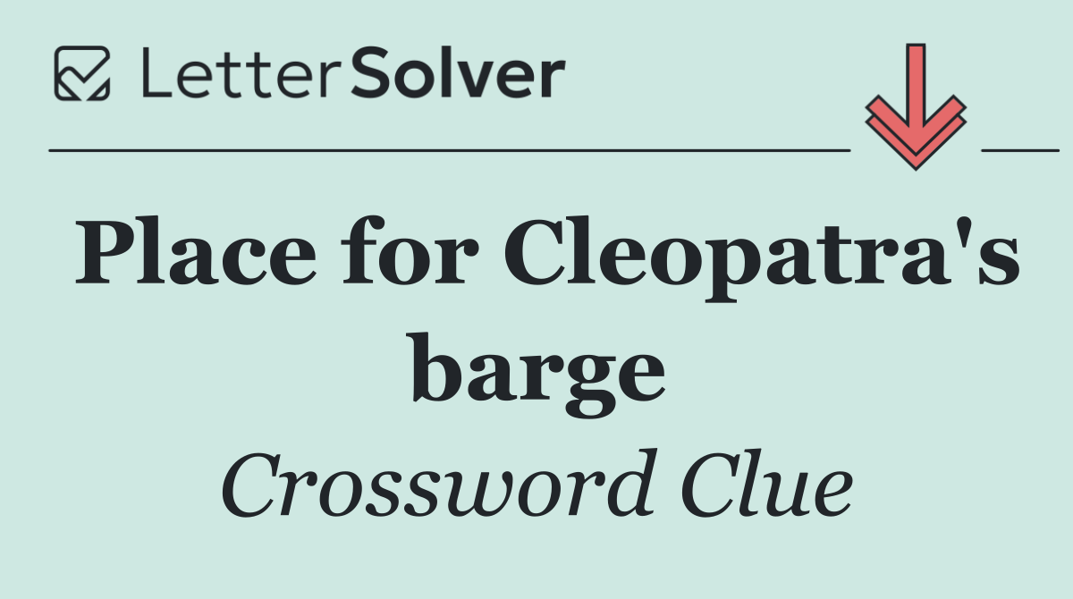 Place for Cleopatra's barge
