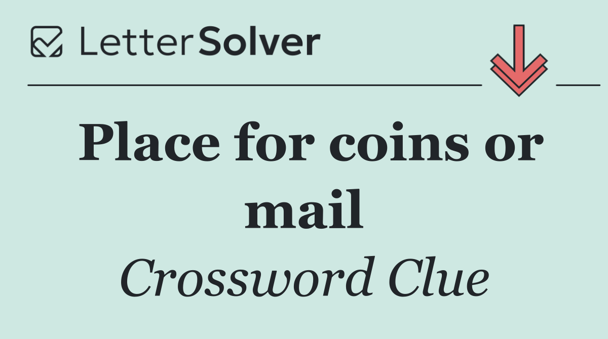 Place for coins or mail