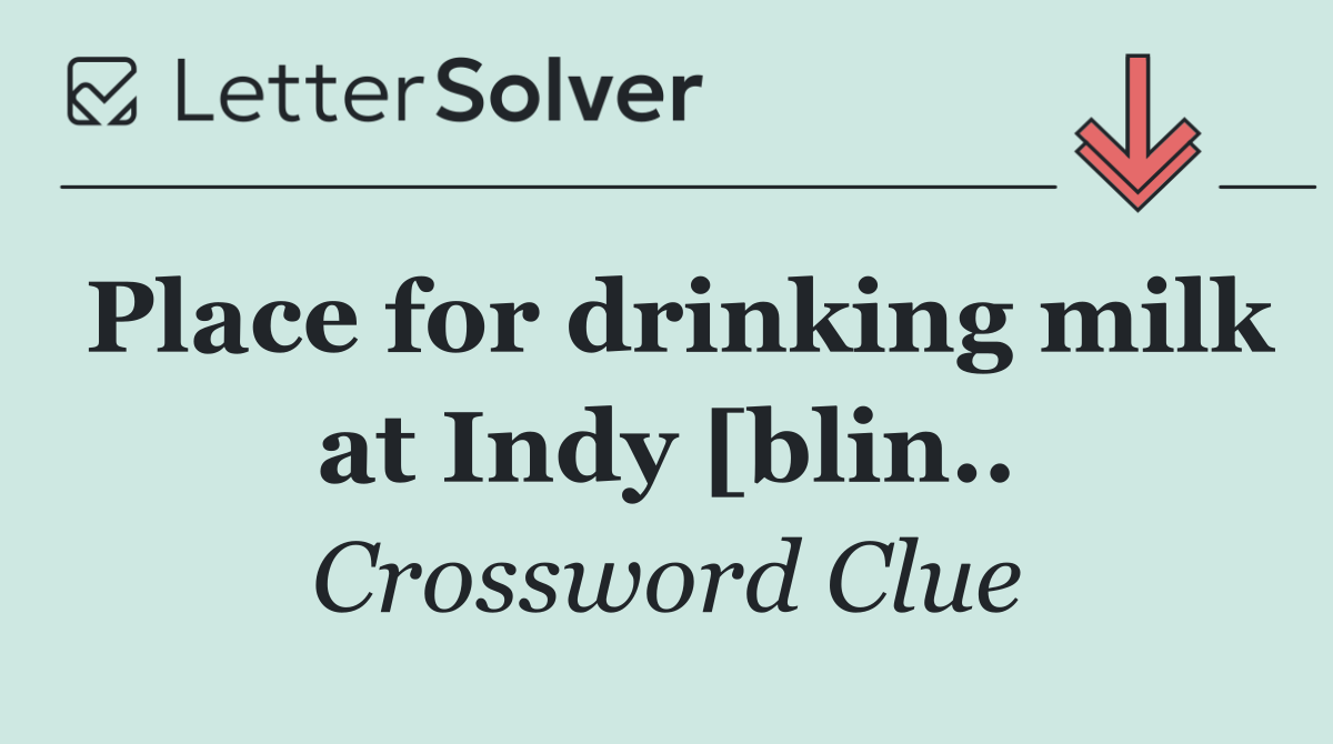 Place for drinking milk at Indy [blin..