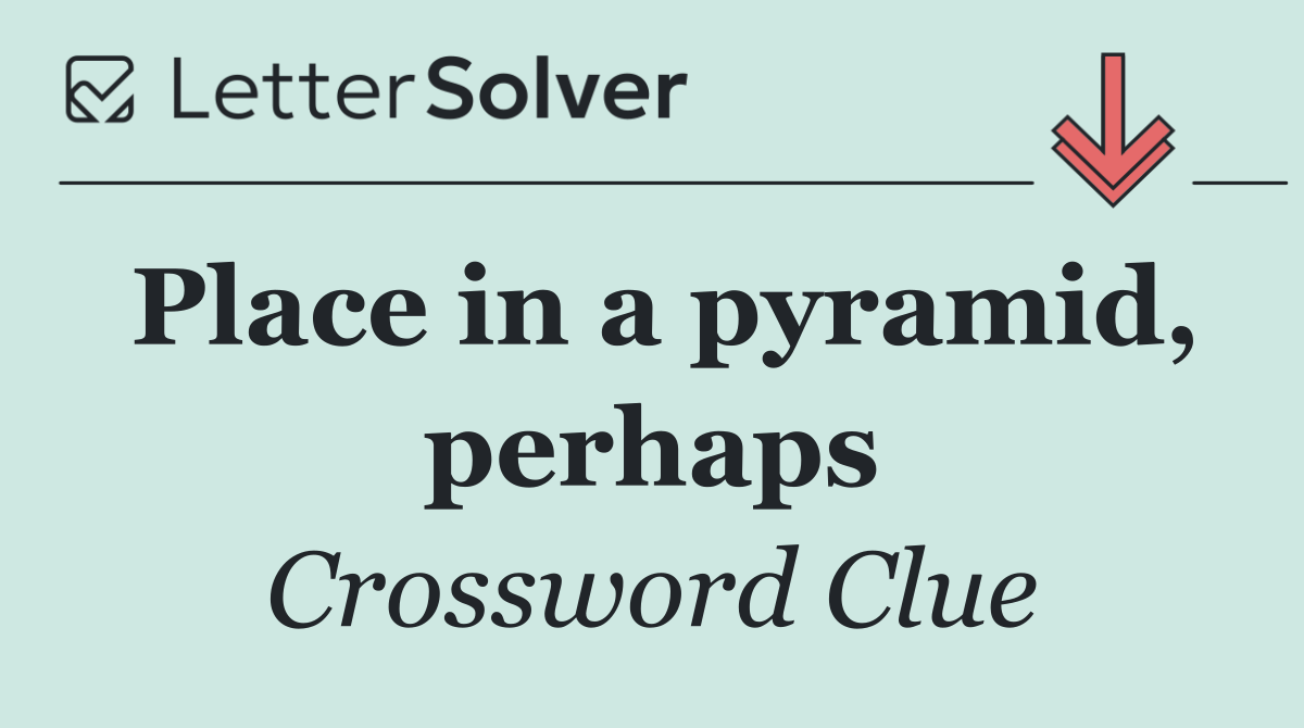 Place in a pyramid, perhaps