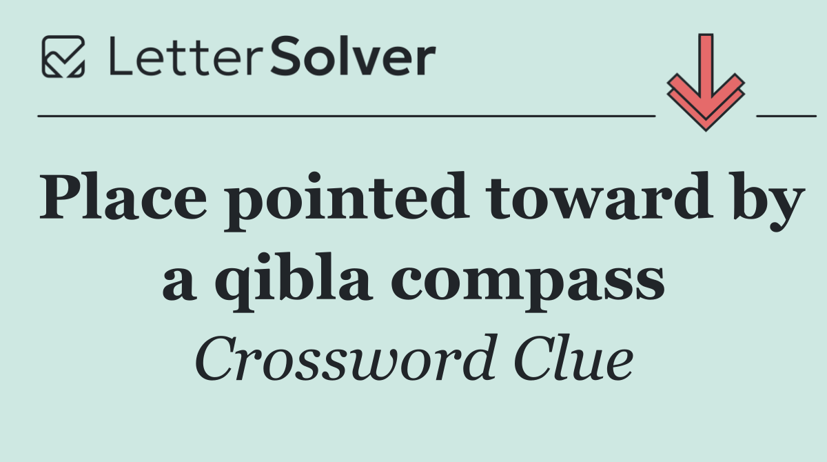 Place pointed toward by a qibla compass