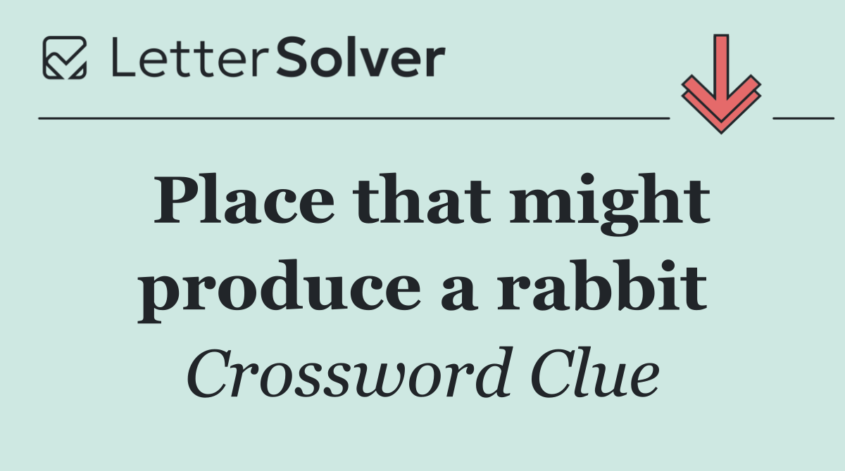 Place that might produce a rabbit