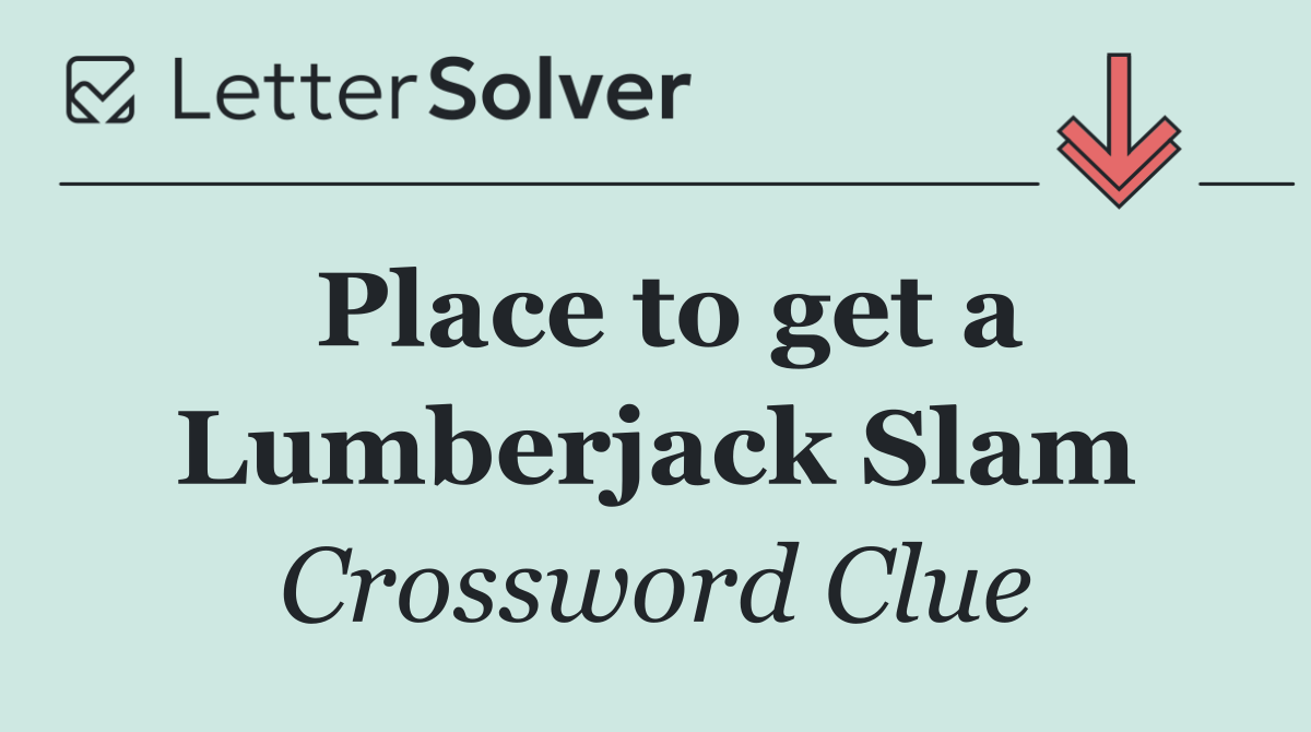 Place to get a Lumberjack Slam
