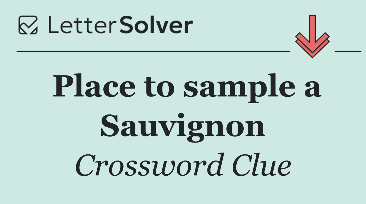 Place to sample a Sauvignon