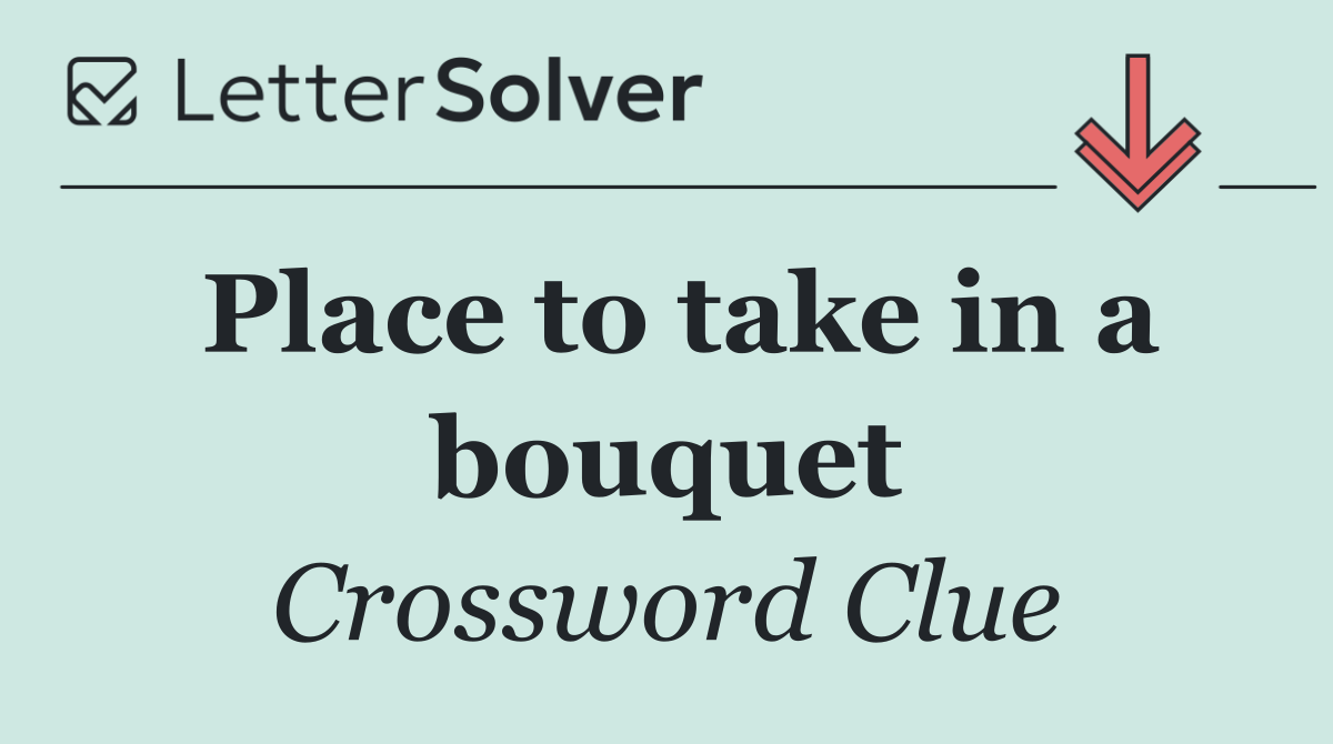 Place to take in a bouquet