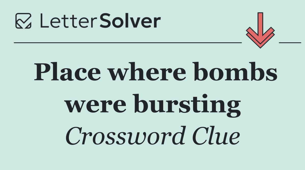 Place where bombs were bursting