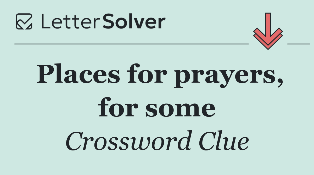 Places for prayers, for some